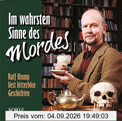 Im wahrsten Sinne des Mordes: Ralf Kramp liest bitterböse Geschichten (KBV-Hörbuch)