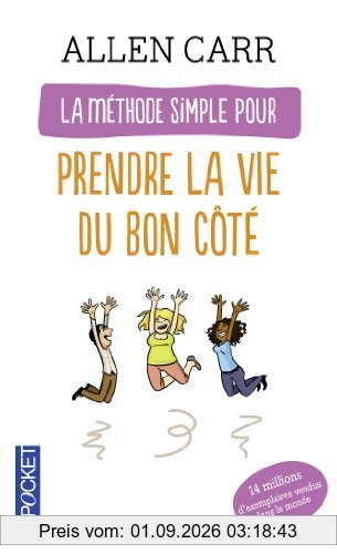 La méthode simple pour prendre la vie du bon côté