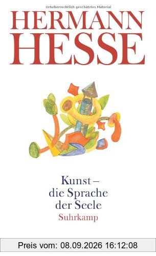 Kunst - die Sprache der Seele: Gedanken aus seinen Werken und Briefen. Kunst und Künstler, Sprache und Dichtung (suhrkamp taschenbuch)