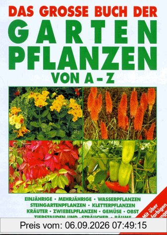 Das große Buch der Gartenpflanzen von A- Z