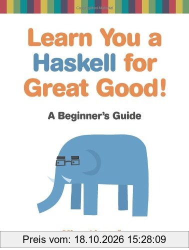 Learn You a Haskell for Great Good!: A Beginner's Guide