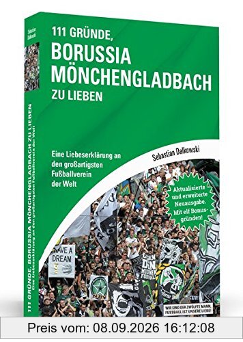 111 Gründe, Borussia Mönchengladbach zu lieben: Eine Liebeserklärung an den großartigsten Fußballverein der Welt - Aktualisierte und erweiterte Neuausgabe. Mit 11 Bonusgründen!