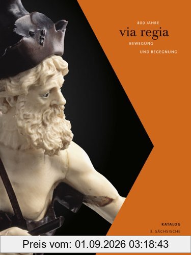 Via regia - 800 Jahre Bewegung und Begegnung