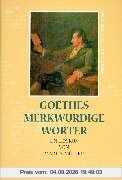Goethes merkwürdige Wörter. Ein Lexikon