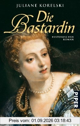 Die Bastardin: Historischer Roman