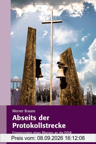 Abseits der Protokollstrecke: Erinnerungen eines Pfarrers an die DDR