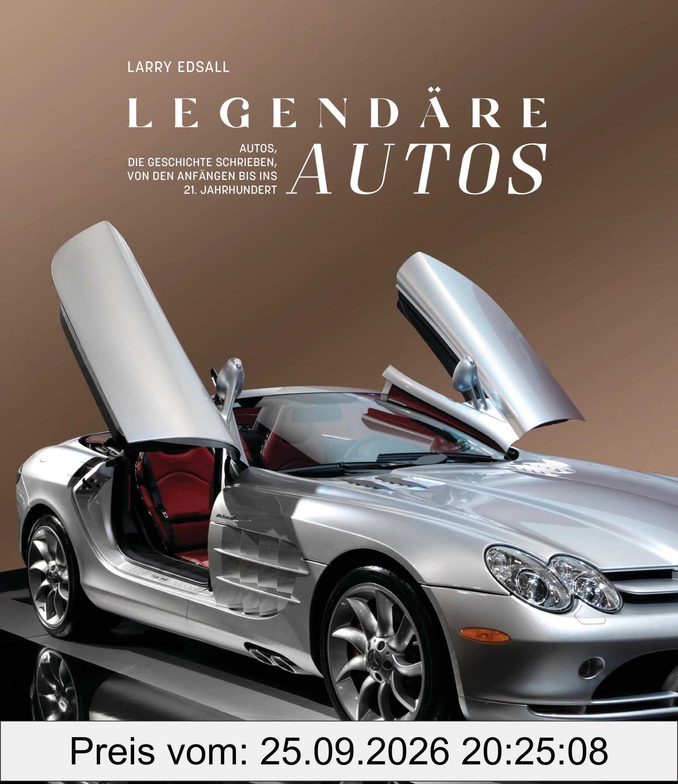 Legendäre Autos: Autos, die Geschichte schrieben, von den Anfängen bis ins 21. Jahrhundert