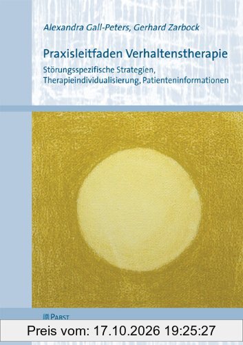 Praxisleitfaden Verhaltenstherapie: Störungsspezifische Strategien, Therapieindividualisierung, Patienteninformationen