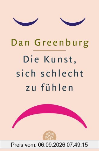 Die Kunst, sich schlecht zu fühlen.