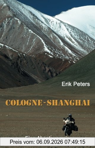 Cologne - Shanghai: Eine Abenteuerreise (sechste Auflage)