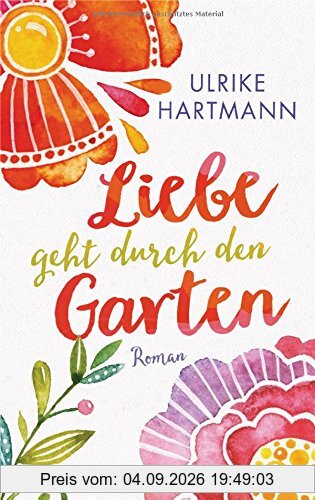 Liebe geht durch den Garten: Roman