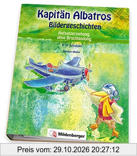 Kapitän Albatros – Bildergeschichten 3./4. Schuljahr: Aufsatzerziehung ohne Bruchlandung (Kapitän Albatros: Aufsatzerziehung)