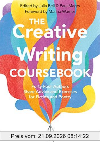 The Creative Writing Coursebook: Forty-Four Authors Share Advice and Exercises for Fiction and Poetry