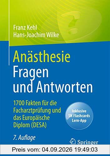 Anästhesie Fragen und Antworten: 1700 Fakten für die Facharztprüfung und das Europäische Diplom (DESA)