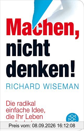 Machen – nicht denken!: Die radikal einfache Idee, die Ihr Leben verändert (Fischer Taschenbibliothek)