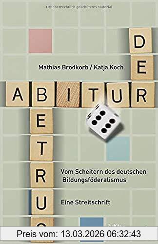 Katja Koch Der Abiturbetrug, Vom Scheitern Des Deutschen Bildungsföderalismus. Eine Streitschrift
