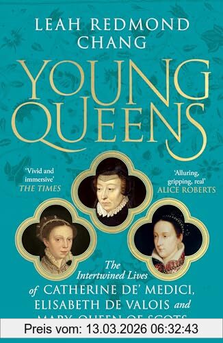 Chang, Leah Redmond Young Queens, The Gripping, Intertwined Story Of Three Queens, Longlisted For The Women's Prize For Non-Fiction
