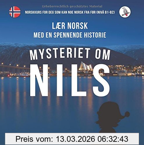 Werner Skalla Mysteriet Om Nils. Lær Norsk Med En Spennende Historie. Norskkurs For Deg Som Kan Noe Norsk Fra Før (nivå B1-B2)