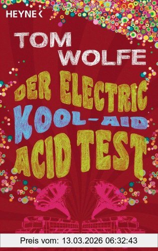 Tom Wolfe Der Electric Kool-Aid Acid Test, Die Legendäre Reise Von Ken Kesey Und Den Merry Pranksters