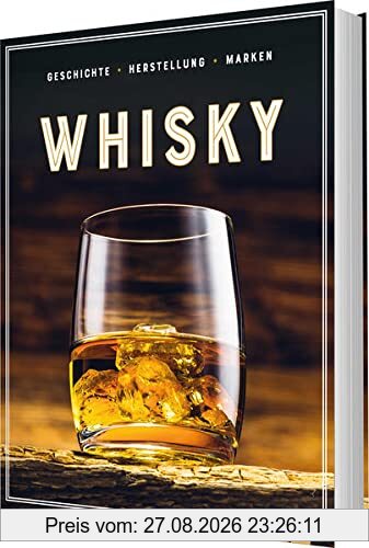 Whisky: Geschichte, Herstellung, Marken. Die Geschenkidee für Whisky-Liebhaber