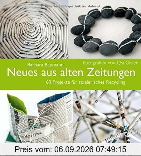 Neues aus alten Zeitungen: 60 Projekte für spielerisches Recycling