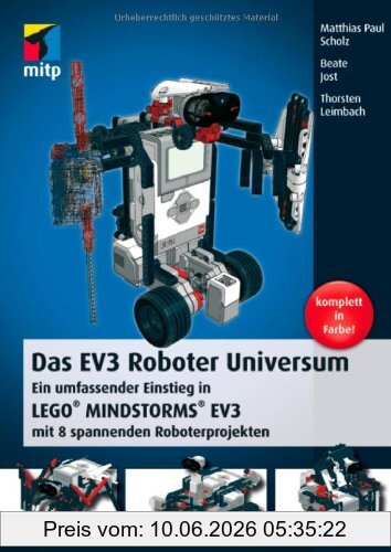 Matthias Paul Scholz Das EV3 Roboter Universum, Ein Umfassender Einstieg In Lego® Mindstorms® EV3 Mit 8 Spannenden Roboterprojekten. (mitp Professional)