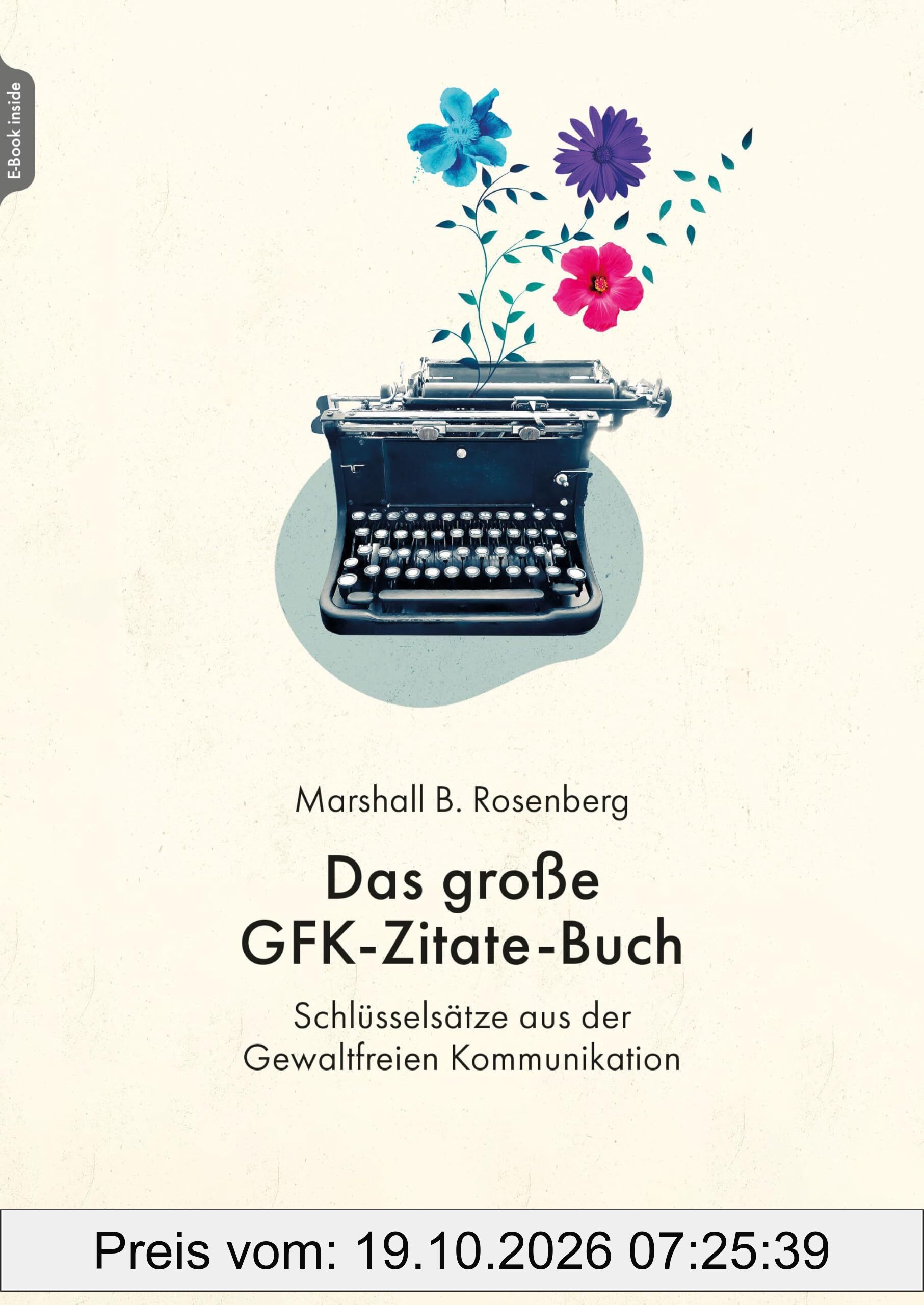 Das große GFK-Zitate-Buch: Schlüsselsätze aus der Gewaltfreien Kommunikation. Zusammengestellt von Julie Stiles