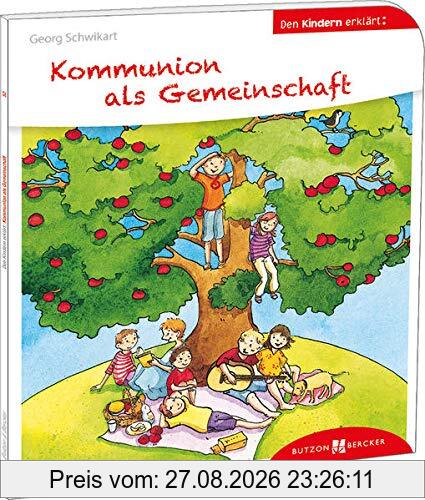 Kommunion als Gemeinschaft den Kindern erklärt: Den Kindern erklärt/erzählt 52 (Den Kindern erzählt/erklärt, 52)