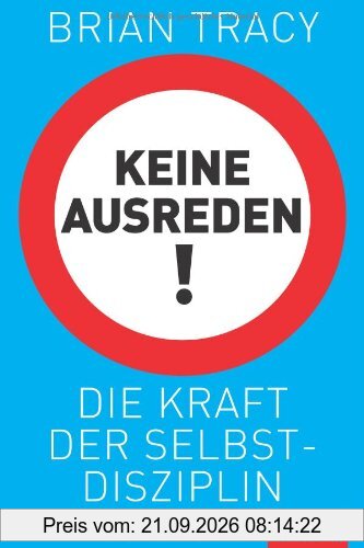 Keine Ausreden!: Die Kraft der Selbstdisziplin