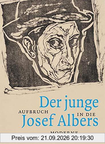 Der junge Josef Albers: Aufbruch in die Moderne