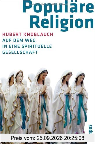 Populäre Religion: Auf dem Weg in eine spirituelle Gesellschaft