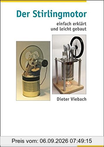 Der Stirlingmotor: Einfach erklärt und leicht gebaut