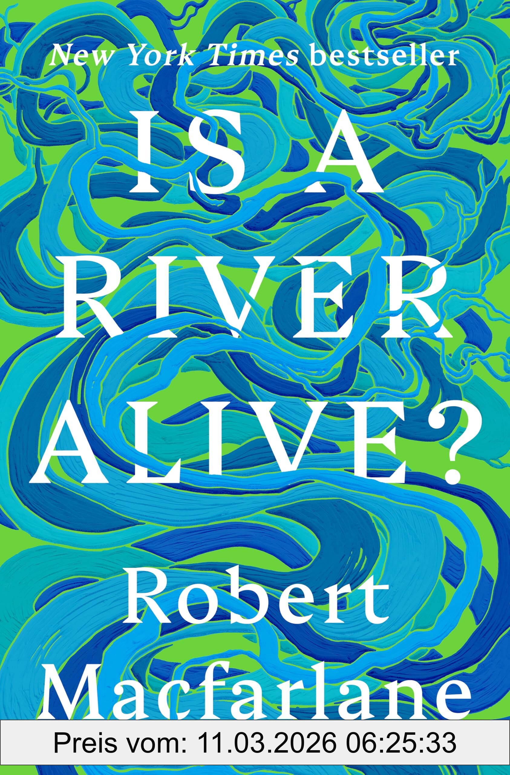 Robert Macfarlane Is A River Alive?