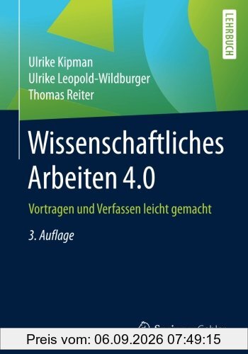 Wissenschaftliches Arbeiten 4.0: Vortragen und Verfassen leicht gemacht (Springer-Lehrbuch)