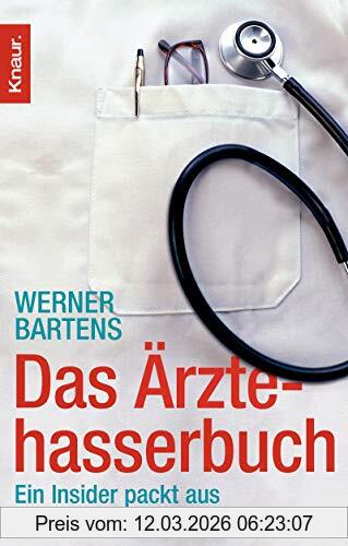 Werner Bartens Das Ärztehasserbuch, Ein Insider Packt Aus