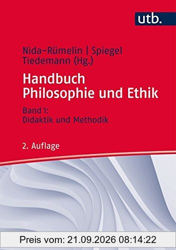 Handbuch Philosophie und Ethik: Bd. 1: Didaktik und Methodik