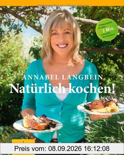 Natürlich kochen: Autorin von weltweit über 1 Million verkauften Kochbüchern (GU Autoren-Kochbücher)