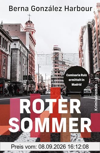 Roter Sommer: Comisaria Ruiz ermittelt in Madrid. Kriminalroman