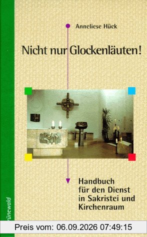 Nicht nur Glockenläuten!: Handbuch für den Dienst in Sakristei und Kirchenraum