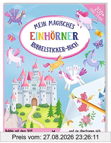 Mein magisches Rubbelsticker-Buch Einhörner: Rubble mit dem Stift über die Sticker
