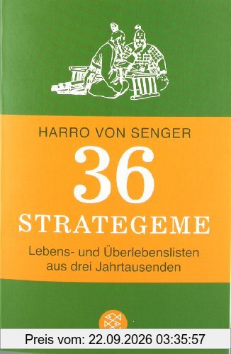 36 Strategeme: Lebens- und Überlebenslisten aus drei Jahrtausenden