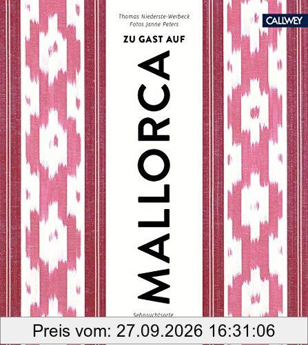 Zu Gast auf Mallorca: Sehnsuchtsorte, Originalrezepte und Geheimtipps