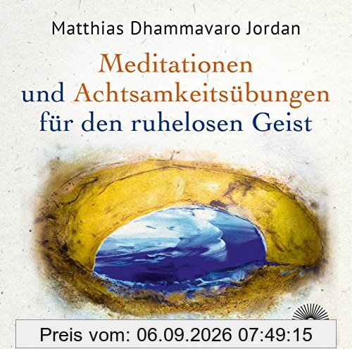 Mediationen und Achtsamkeitsübungen für den ruhelosen Geist