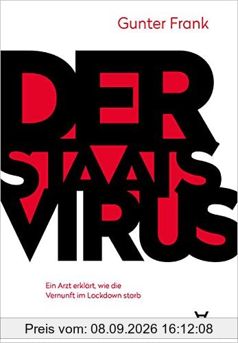 Der Staatsvirus: Ein Arzt erklärt, wie die Vernunft im Lockdown starb