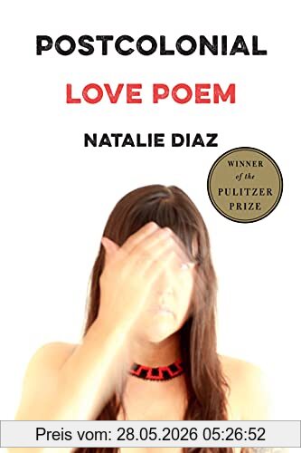 Natalie Diaz Postcolonial Love Poem, Poems