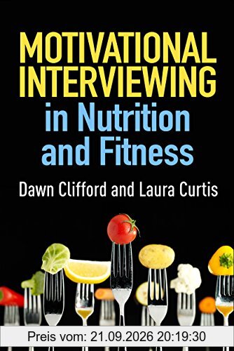 Motivational Interviewing in Nutrition and Fitness (Applications of Motivational Interviewing)
