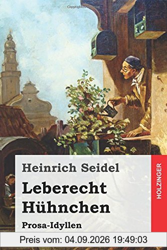 Leberecht Hühnchen: Prosa-Idyllen