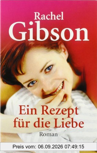 Ein Rezept für die Liebe: Roman