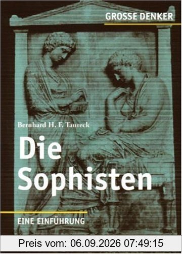 Große Denker - Die Sophisten: Eine Einführung