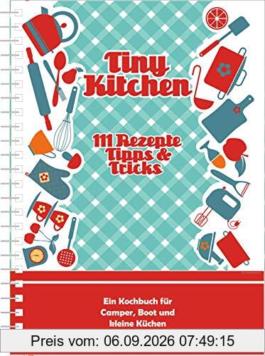 Tiny Kitchen: 111 Rezepte, Tipps & Tricks (Kollektion Einraumwohnung)